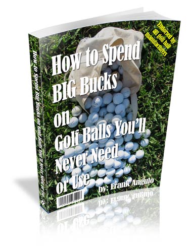
 how to spend big bucks on golf balls you'll never need or use